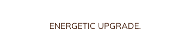 Energetic Upgrade