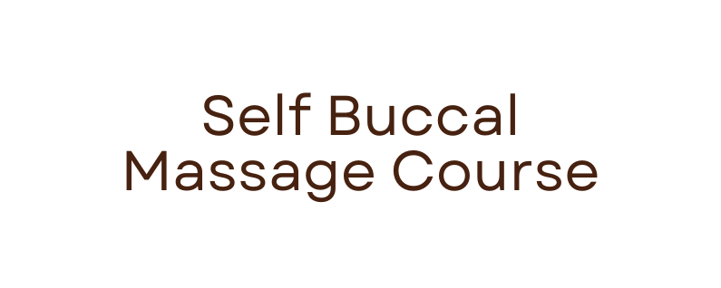 Self Buccal Massage Course