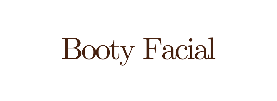 Booty Facial